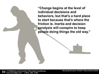 “Change begins at the level of individual decisions and behaviors, but that’s a hard place to start because that’s where t...