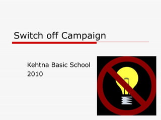 Switch off Campaign Kehtna Basic School 2010 