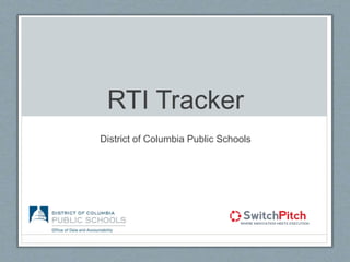 RTI Tracker 
District of Columbia Public Schools 
 