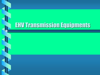 EHV Transmission Equipments
 