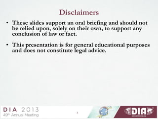 Disclaimers
• These slides support an oral briefing and should not
be relied upon, solely on their own, to support any
conclusion of law or fact.
• This presentation is for general educational purposes
and does not constitute legal advice.
3
 