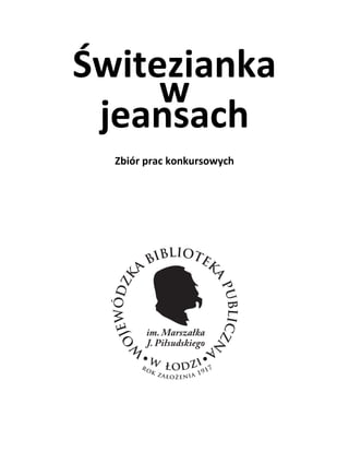 Świtezianka
w
jeansach
Zbiór prac konkursowych
 