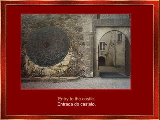 Entry to the castle. Entrada do castelo. 