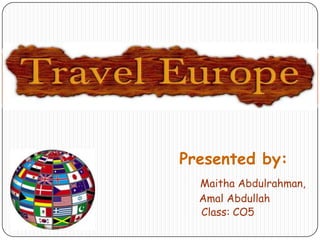 Presented by: Maitha Abdulrahman, Amal Abdullah Class: CO5 