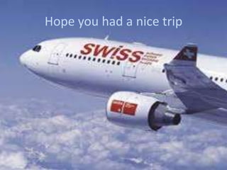 Hope you had a nice trip




                           14
 