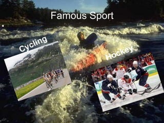 Famous Sport
•
 