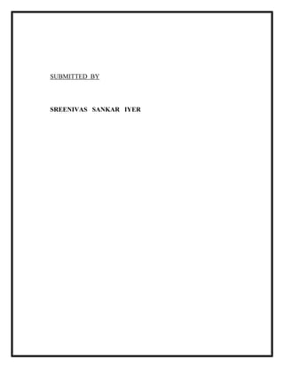 SUBMITTED BY

SREENIVAS SANKAR IYER

 