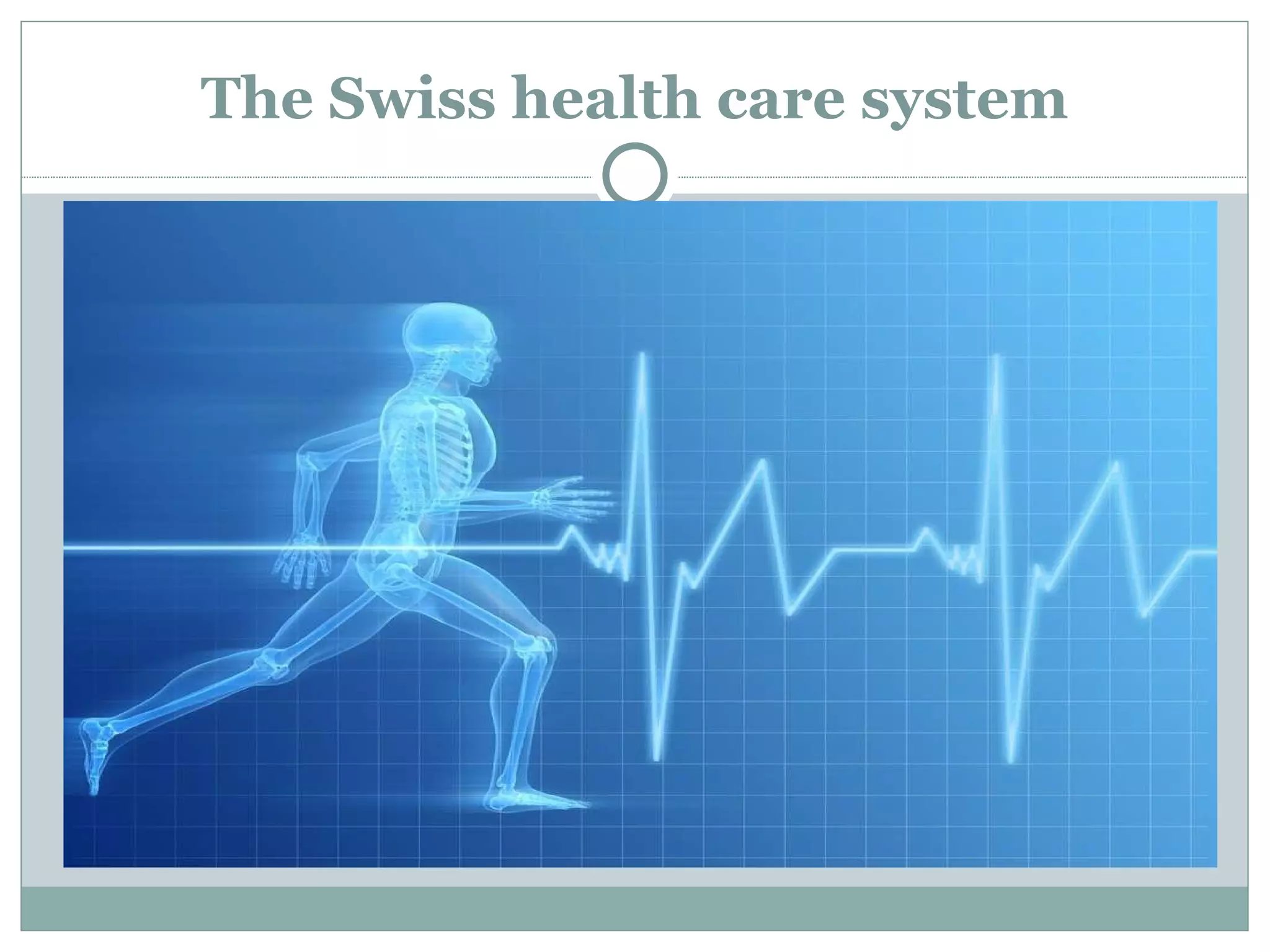 The Swiss health care system 