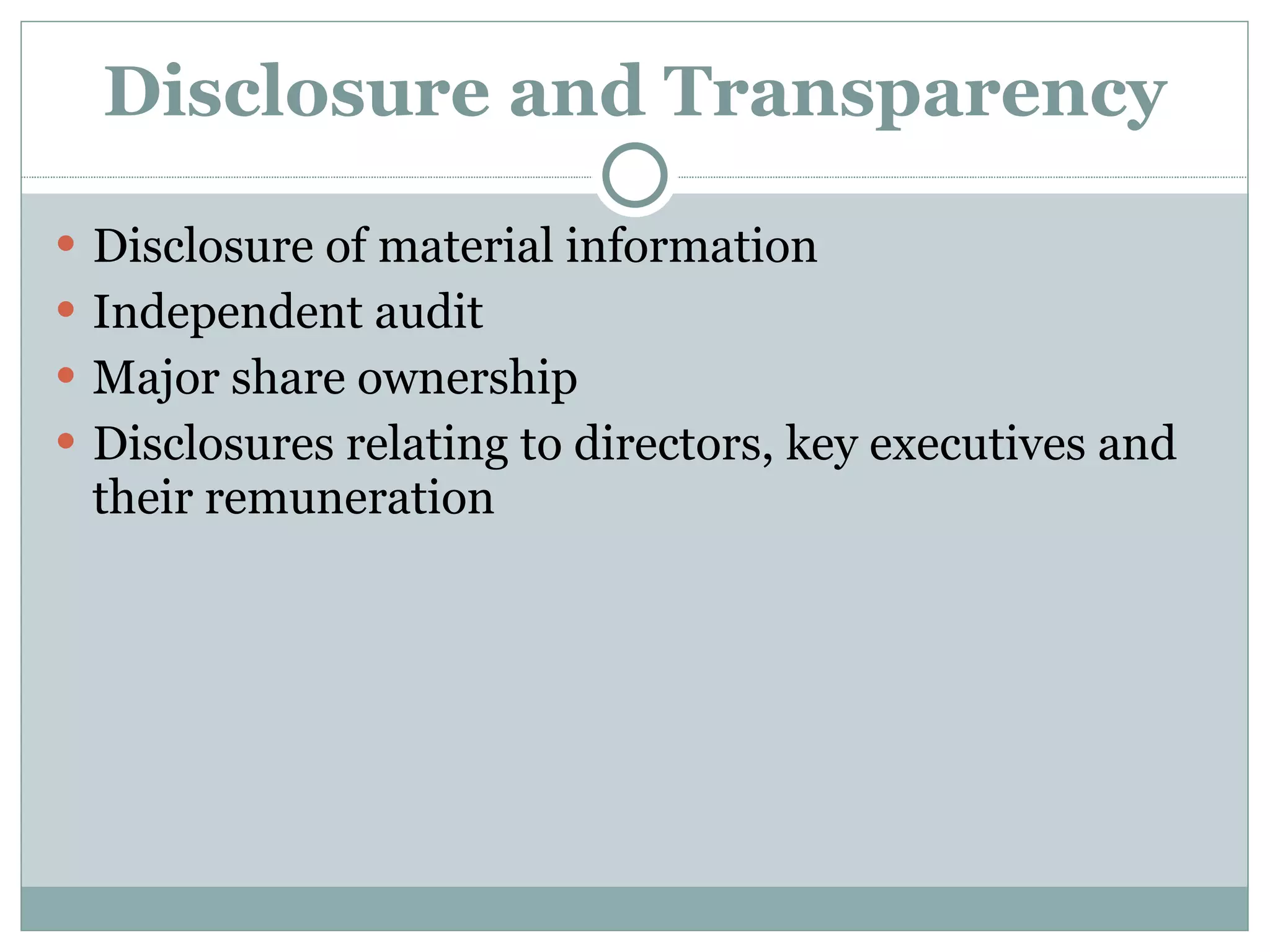 Disclosure and Transparency Disclosure of material information Independent audit Major share ownership Disclosures relating to directors, key executives and their remuneration 