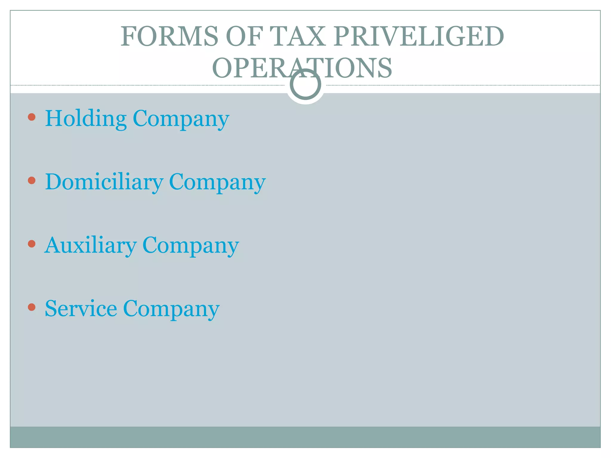   FORMS OF TAX PRIVELIGED OPERATIONS  Holding Company  Domiciliary Company   Auxiliary Company Service Company 