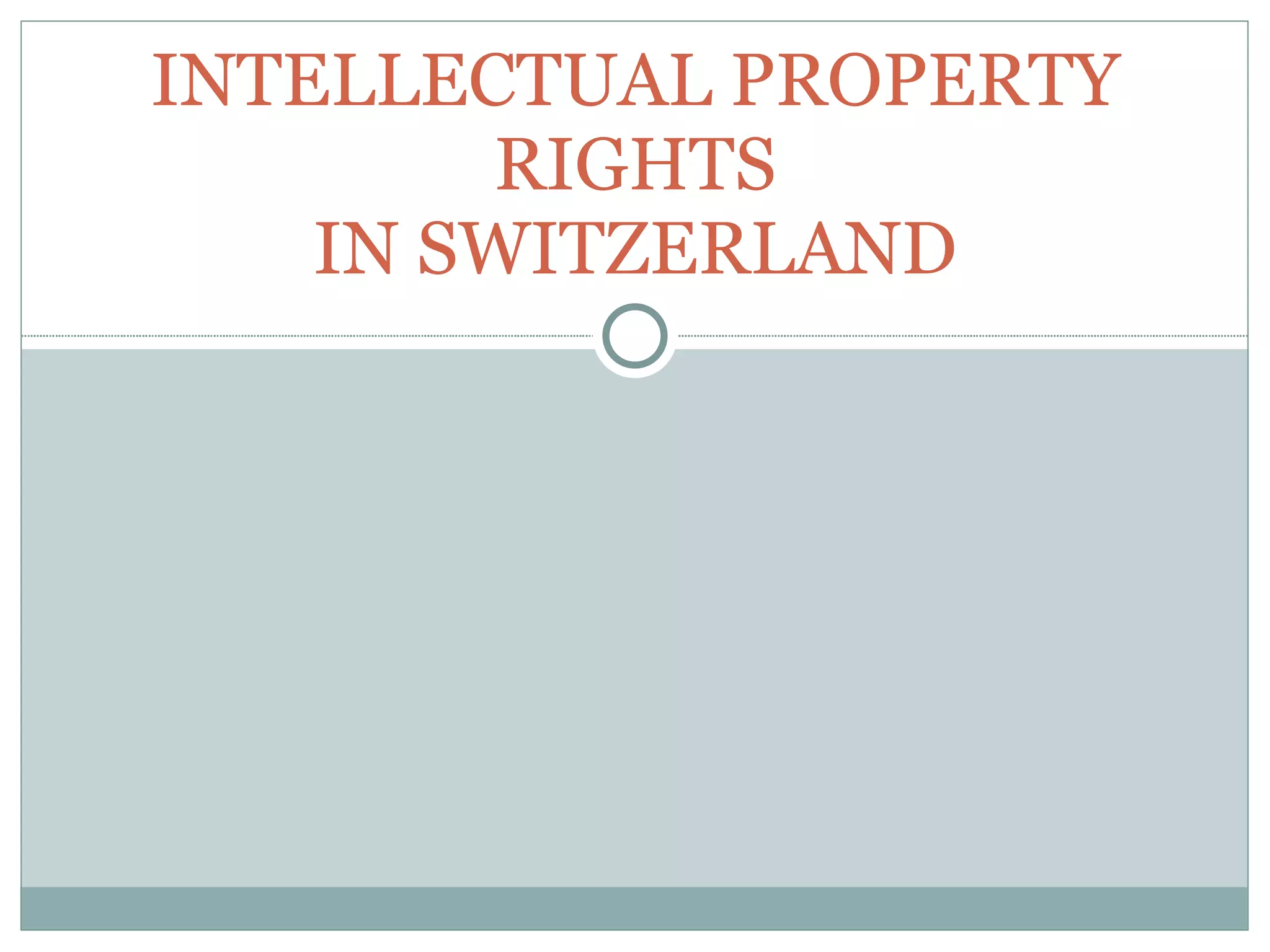INTELLECTUAL PROPERTY RIGHTS IN SWITZERLAND 