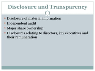 Disclosure and Transparency Disclosure of material information Independent audit Major share ownership Disclosures relating to directors, key executives and their remuneration 