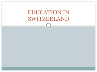 EDUCATION IN SWITZERLAND 
