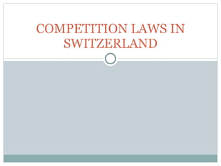 COMPETITION LAWS IN SWITZERLAND 
