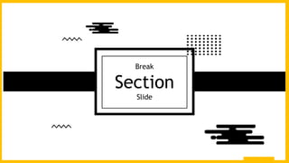 Break
Section
Slide
 
