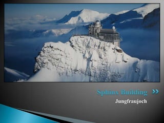 Sphinx Building
     Jungfraujoch
 