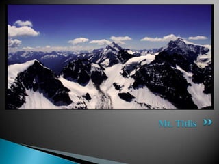 Mt. Titlis
 