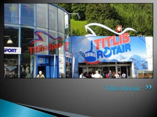 Titlis Rotair
 