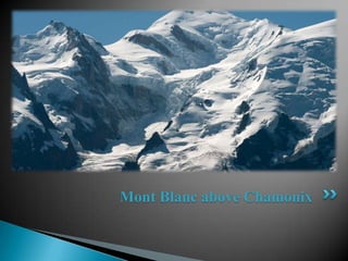 Mont Blanc above Chamonix
 