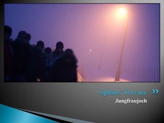 Sphinx Terrace
    Jungfraujoch
 