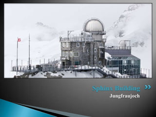 Sphinx Building
     Jungfraujoch
 