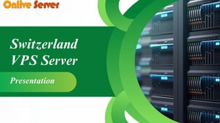 Switzerland
VPS Server
Presentation
 