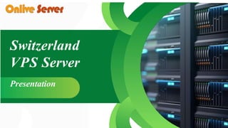 Switzerland
VPS Server
Presentation
 