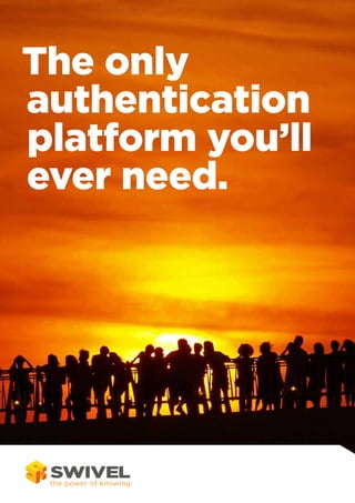 The only
authentication
platform you’ll
COVER
ever need.

 