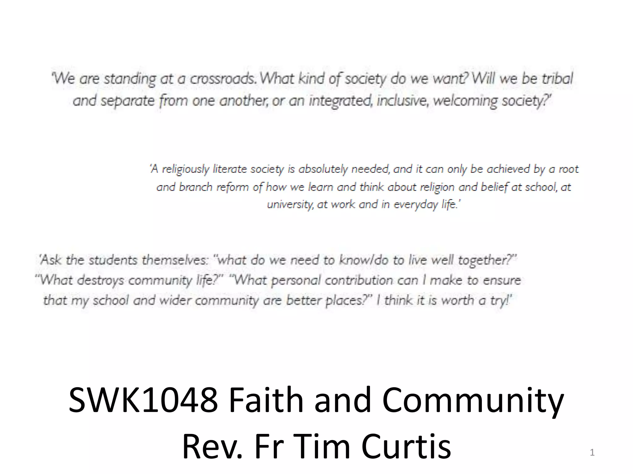SWK1048 Faith and Community
Rev. Fr Tim Curtis 1
 