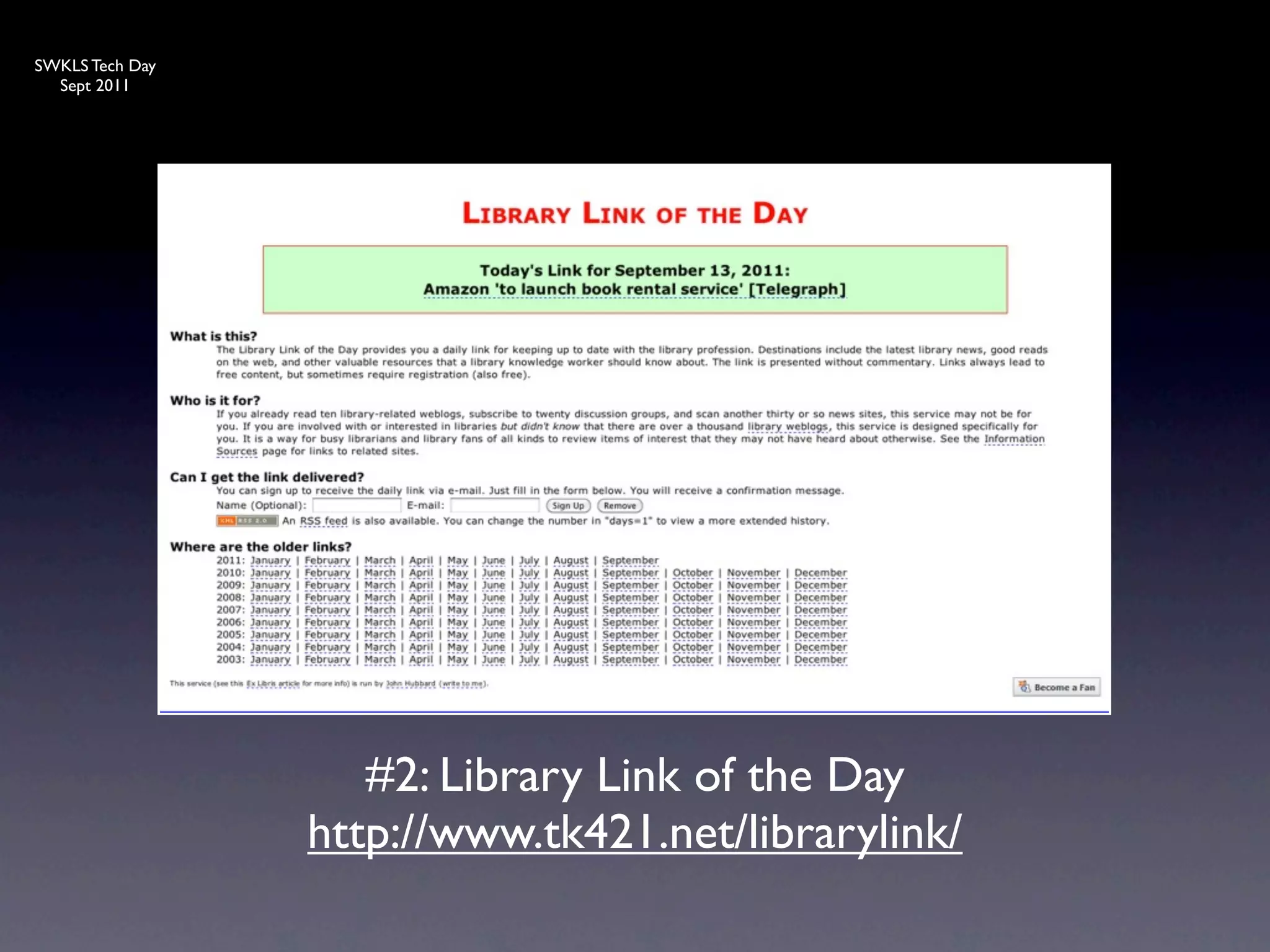 SWKLS Tech Day
  Sept 2011




                    #2: Library Link of the Day
                 http://www.tk421.net/librarylink/
 
