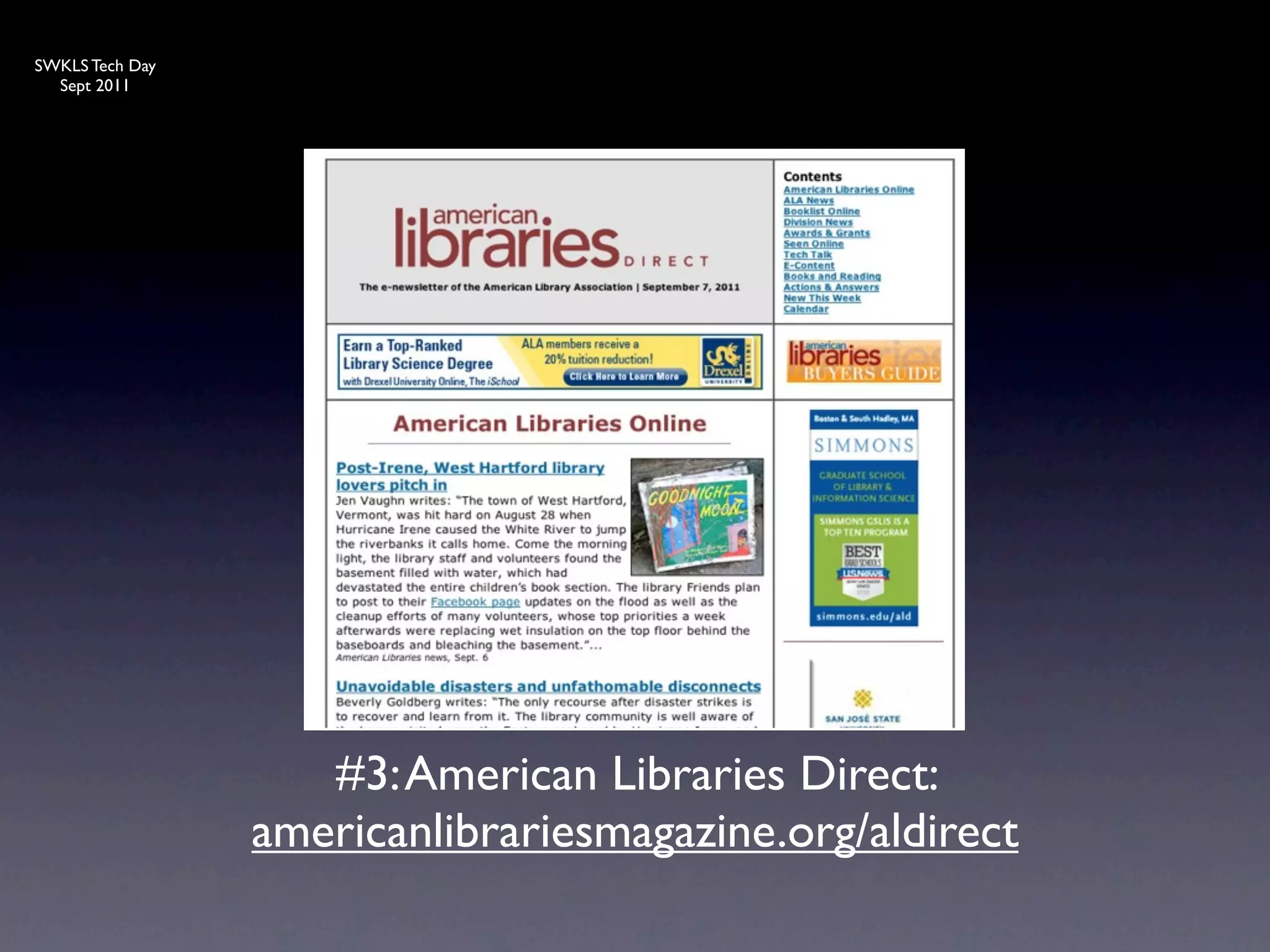 SWKLS Tech Day
  Sept 2011




                    #3: American Libraries Direct:
                 americanlibrariesmagazine.org/aldirect
 