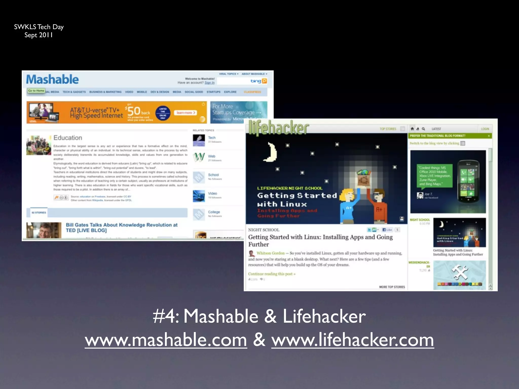 SWKLS Tech Day
  Sept 2011




                       #4: Mashable & Lifehacker
                 www.mashable.com & www.lifehacker.com
 