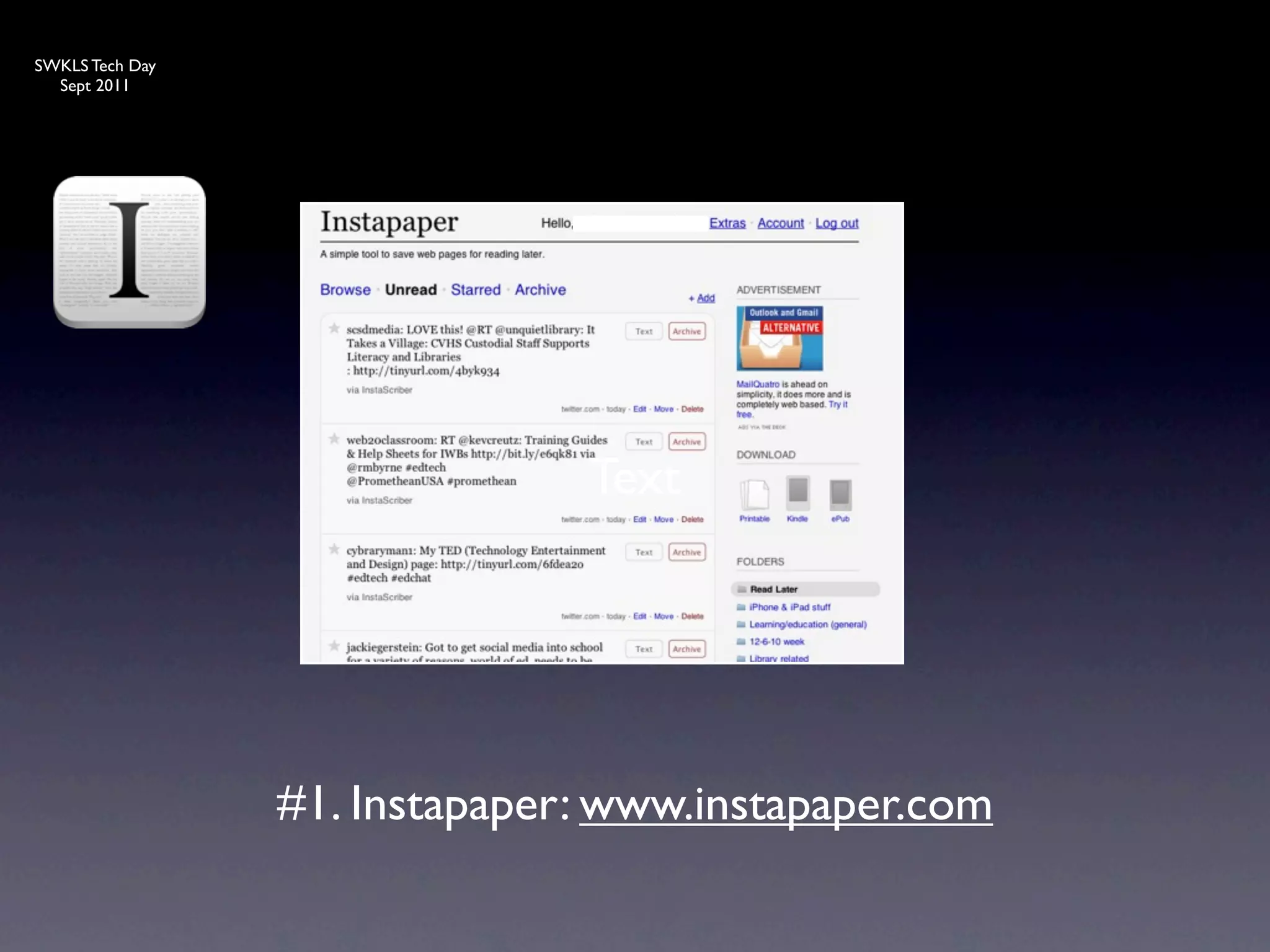 SWKLS Tech Day
  Sept 2011




                               Text




                 #1. Instapaper: www.instapaper.com
 