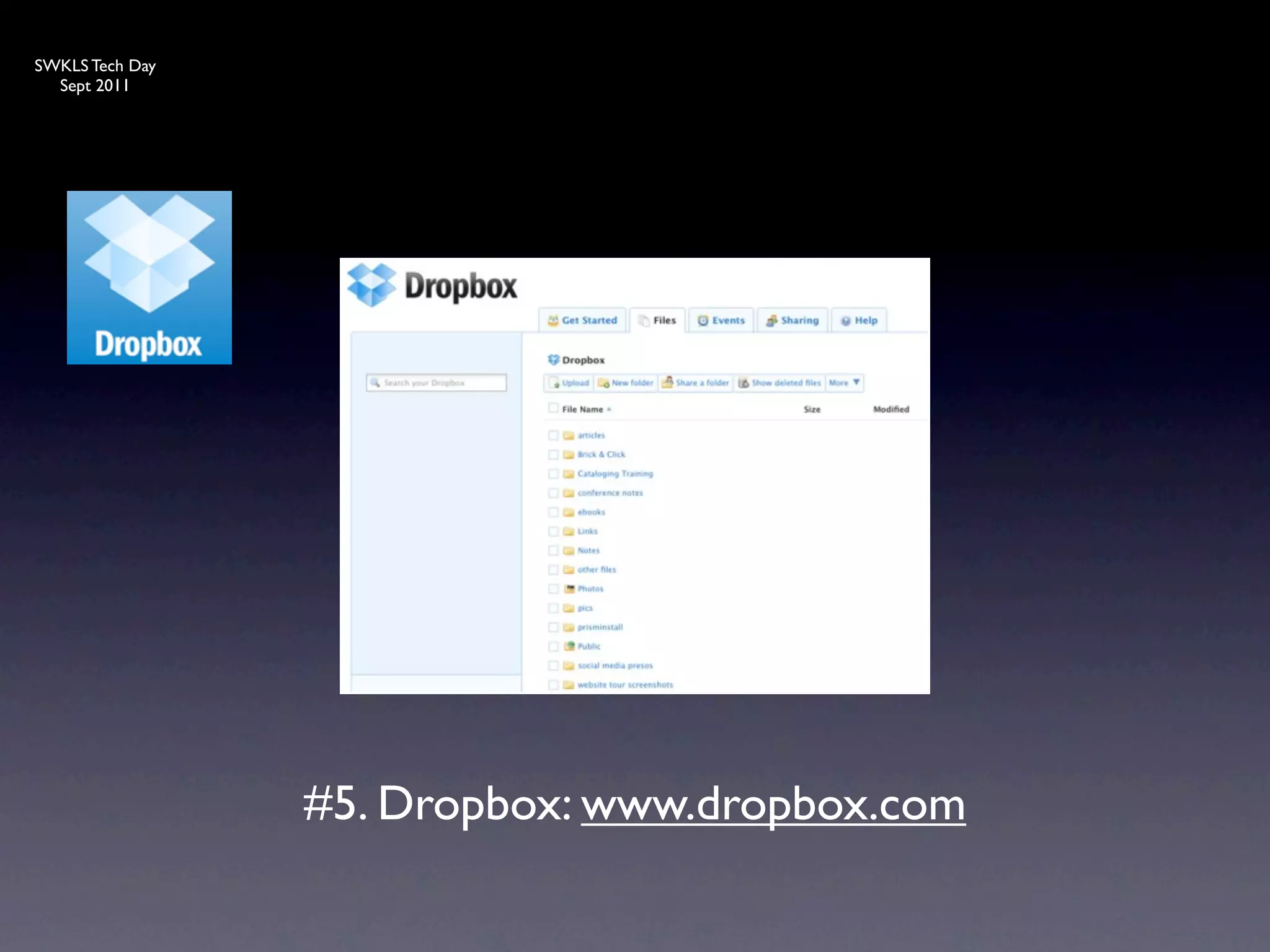 SWKLS Tech Day
  Sept 2011




                 #5. Dropbox: www.dropbox.com
 