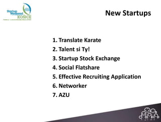 New Startups


1. Translate Karate
2. Talent si Ty!
3. Startup Stock Exchange
4. Social Flatshare
5. Effective Recruiting Application
6. Networker
7. AZU
 