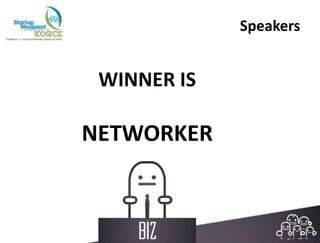 Speakers


 WINNER IS

NETWORKER
 