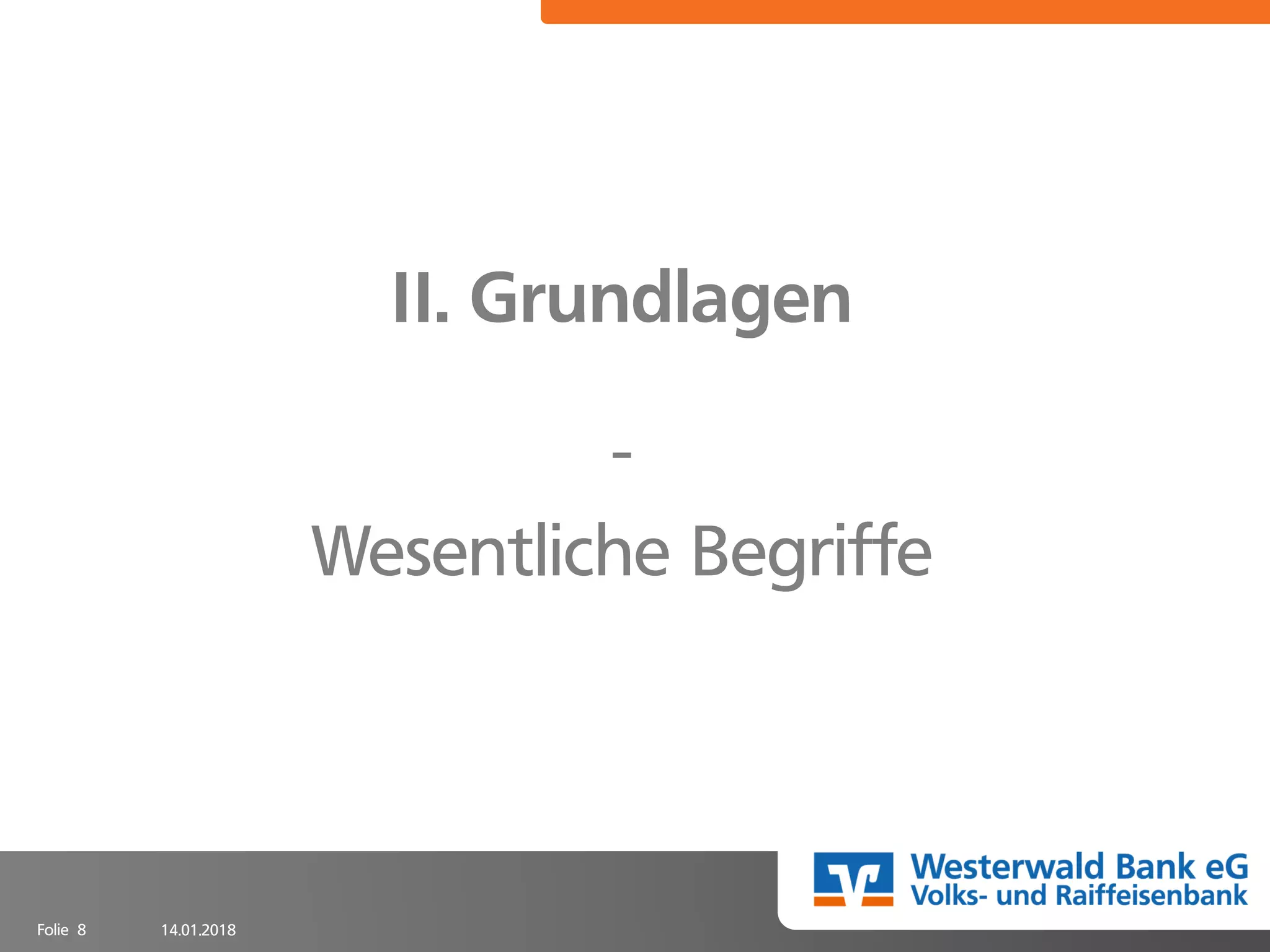 14.01.2018Folie 8
II. Grundlagen
-
Wesentliche Begriffe
 