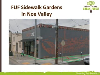 FUF Sidewalk Gardens
in Noe Valley
 