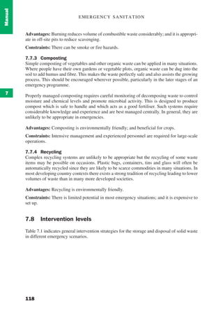EMERGENCY SANITATION
118
Manual
7
Advantages: Burning reduces volume of combustible waste considerably; and it is appropri...