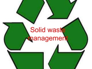 Solid waste
management
 