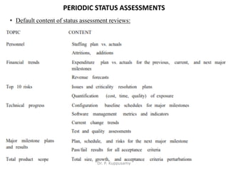PERIODIC STATUS ASSESSMENTS
• Default content of status assessment reviews:
Dr. P. Kuppusamy
 