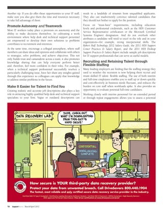 Another tip: If you do offer these opportunities to your IT staff,    result in a landslide of résumés from unqualified applicants.
make sure you also give them the time and resources necessary         They also can inadvertently convince talented candidates that
to take full advantage of them.                                       they should not bother to apply for the position.

Promote Autonomy and Teamwork                                         Focus on “must-have” requirements, including education
                                                                      levels and professional credentials, such as the HDI Customer
Most IT workers today place a premium on autonomy and the
                                                                      Service Representative certification or the Microsoft Certified
ability to make decisions themselves. So cultivating a work
                                                                      Systems Engineer designation. And do not overlook other
environment where help desk and technical support personnel
                                                                      attributes a candidate will need to excel in the role and in your
are empowered to develop their own solutions to problems
                                                                      organization—for example, strong interpersonal skills. The
contributes to recruitment and retention.
                                                                      Robert Half Technology 2012 Salary Guide, the 2011 HDI Support
At the same time, encourage a collegial atmosphere, where staff       Center Practices & Salary Report, and the 2011 HDI Desktop
members can share ideas and opinions and collaborate with others      Support Practices & Salary Report include sample job descriptions
to strategize, solve problems, and achieve objectives. This not       for IT support professionals that can serve as useful models.
only builds trust and camaraderie across a team, it also promotes
knowledge sharing that can help everyone perform better               Recruiting and Retaining Talent through
and, therefore, feel more confident in their roles. For example,      Flexible Staffing
when a technical support professional successfully resolves a         Many leading employers are finding that the staffing strategy they
particularly challenging issue, have her share any insights gained    used to weather the recession is now helping them recruit and
through this experience so colleagues can apply that knowledge        retain skilled IT talent: flexible staffing. The use of both interim
to address similar problems in the future.                            and full-time employees enables you to staff up or down quickly
                                                                      and cost-effectively as business needs fluctuate, and reduces the
Make It Easier for Talent to Find You                                 burden on core staff when workloads spike. It also provides an
Creating realistic and accurate job descriptions also plays a key     opportunity to evaluate potential full-time candidates.
role in attracting highly qualified help desk and technical support   Working closely with interim personnel for an extended period
specialists to your firm. Vague or outdated descriptions can          or through repeat engagements allows you to assess a potential




16   Suppor tWorld   | March/April 2012
 