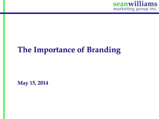 The Importance of Branding
May 15, 2014
 