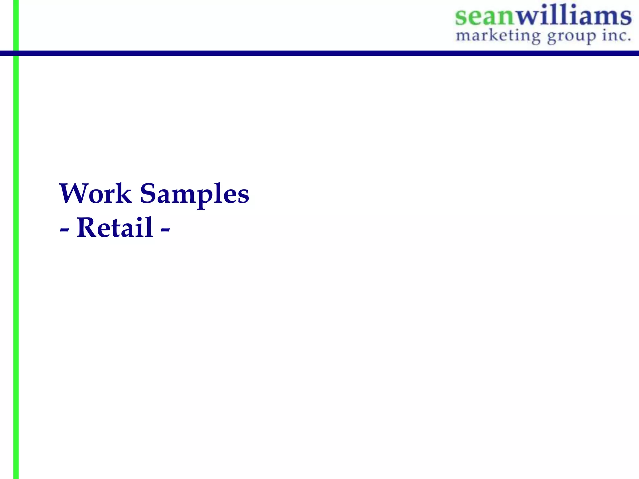 Work Samples
- Retail -

 