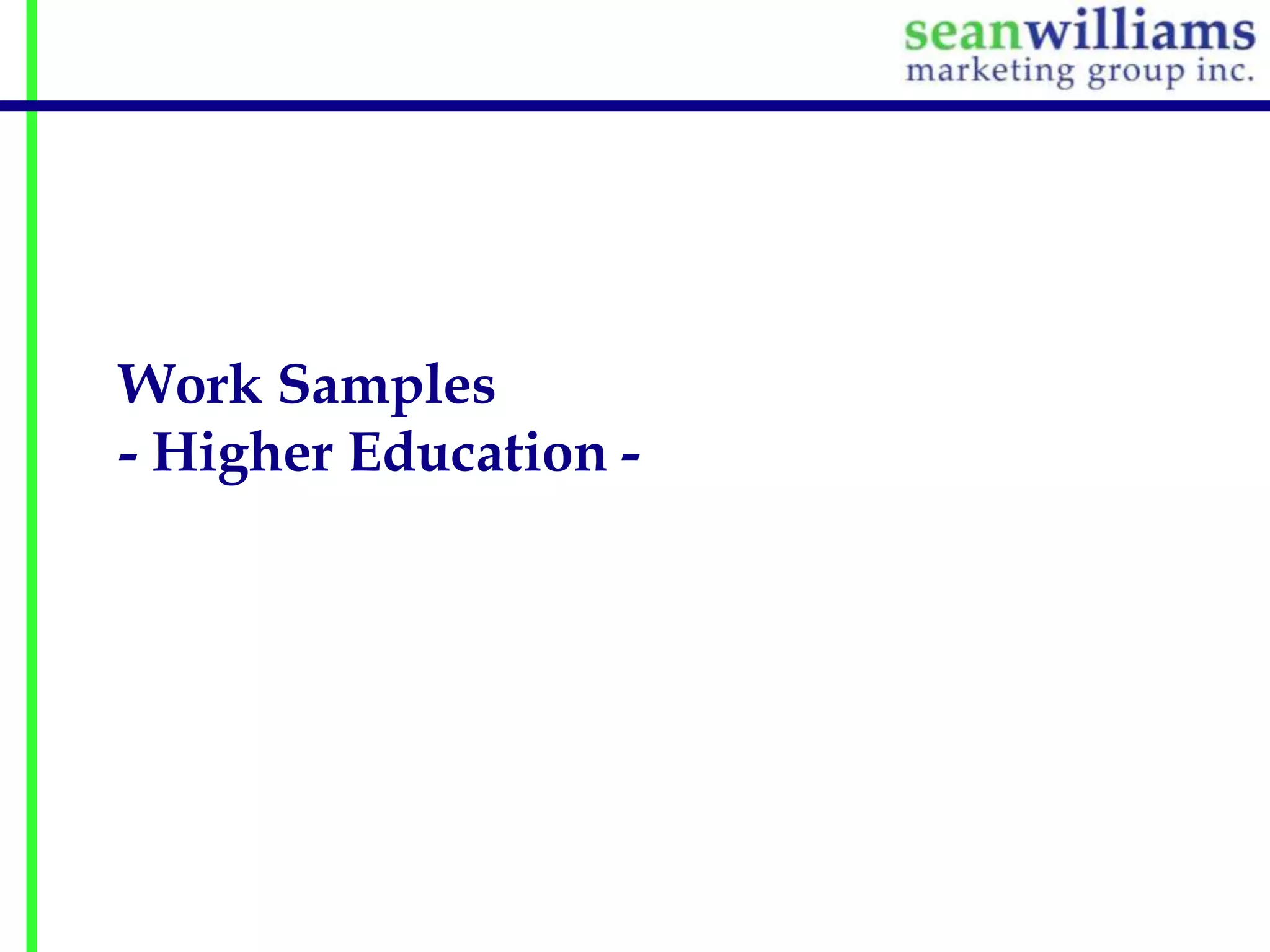 Work Samples
- Higher Education -

 