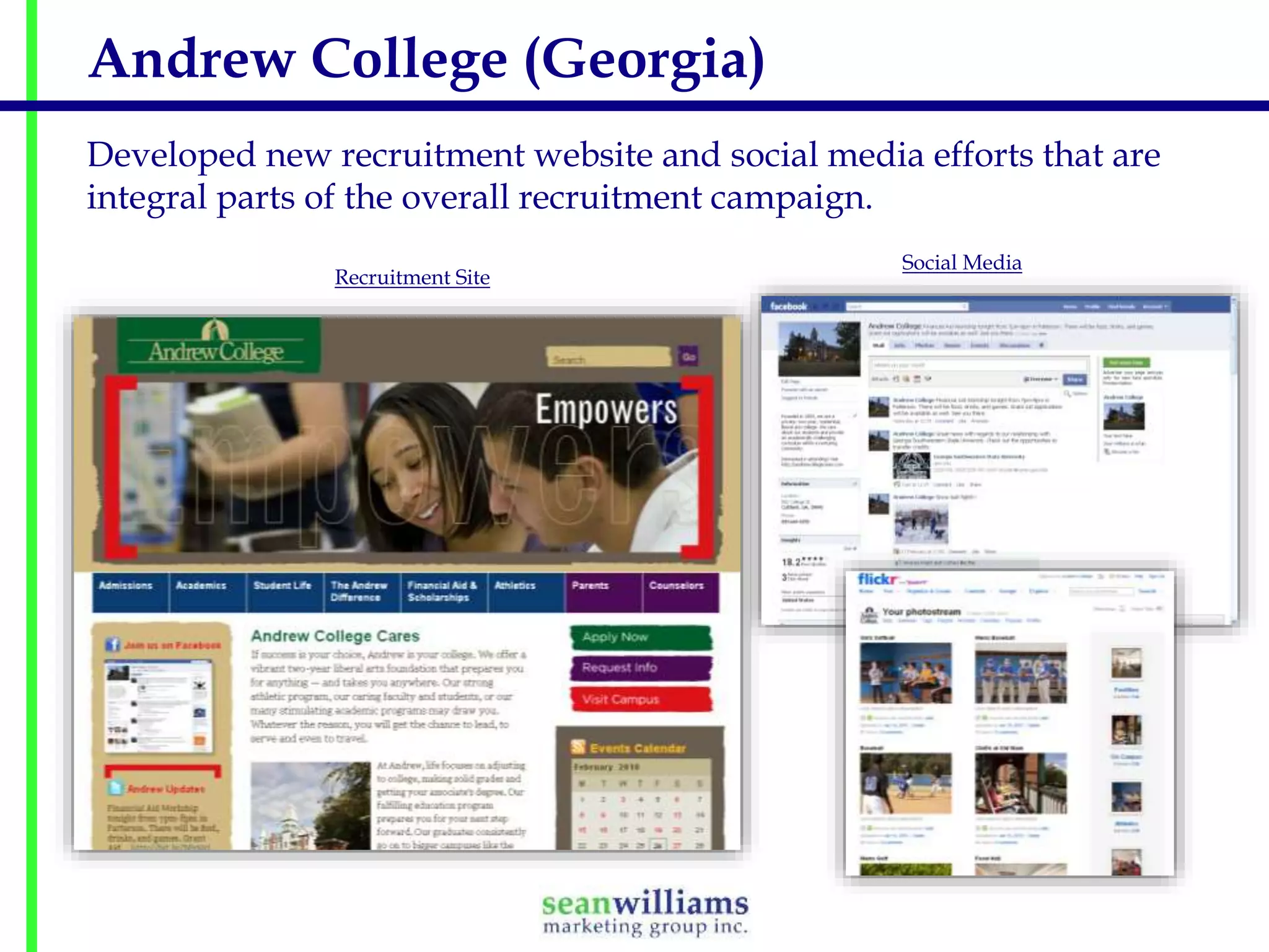 Andrew College (Georgia)
Developed new recruitment website and social media efforts that are
integral parts of the overall recruitment campaign.
Recruitment Site

Social Media

 