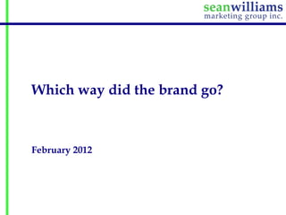 Which way did the brand go?



February 2012
 
