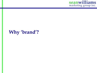 Why ‘brand’?
 