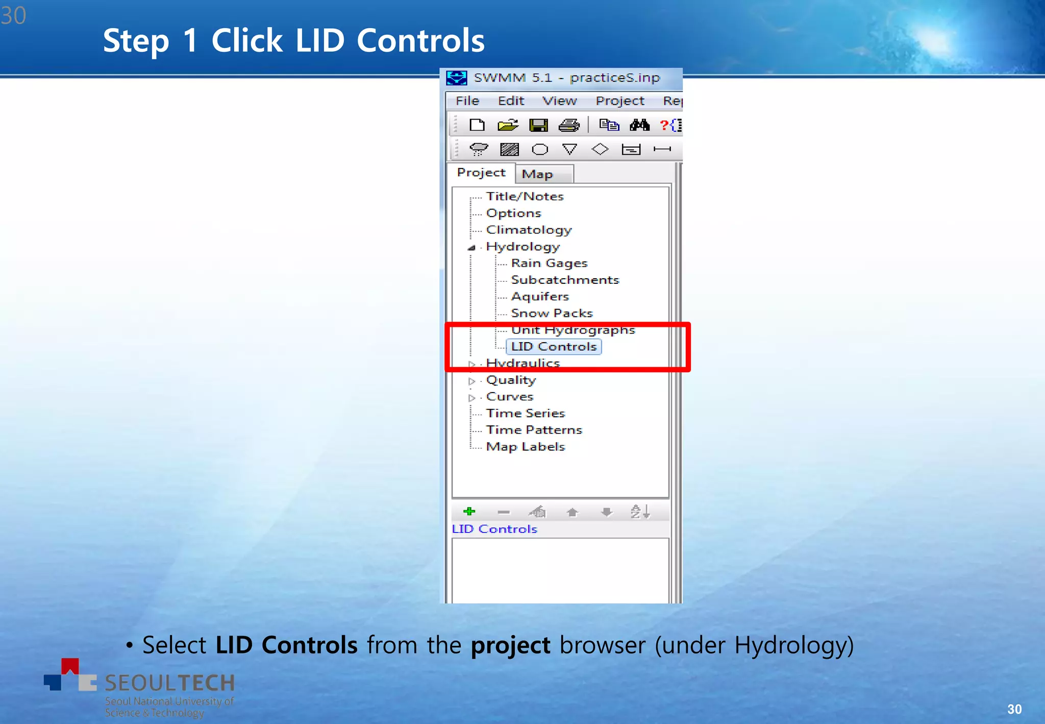 30
• Select LID Controls from the project browser (under Hydrology)
Step 1 Click LID Controls
30
 