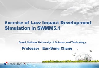 0
Seoul National University of Science and Technology
Professor Eun-Sung Chung
 
